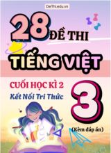 Tuyển tập 28 Đề thi cuối học kì 2 môn Tiếng Việt Lớp 3 Kết Nối Tri Thức (Kèm đáp án)
